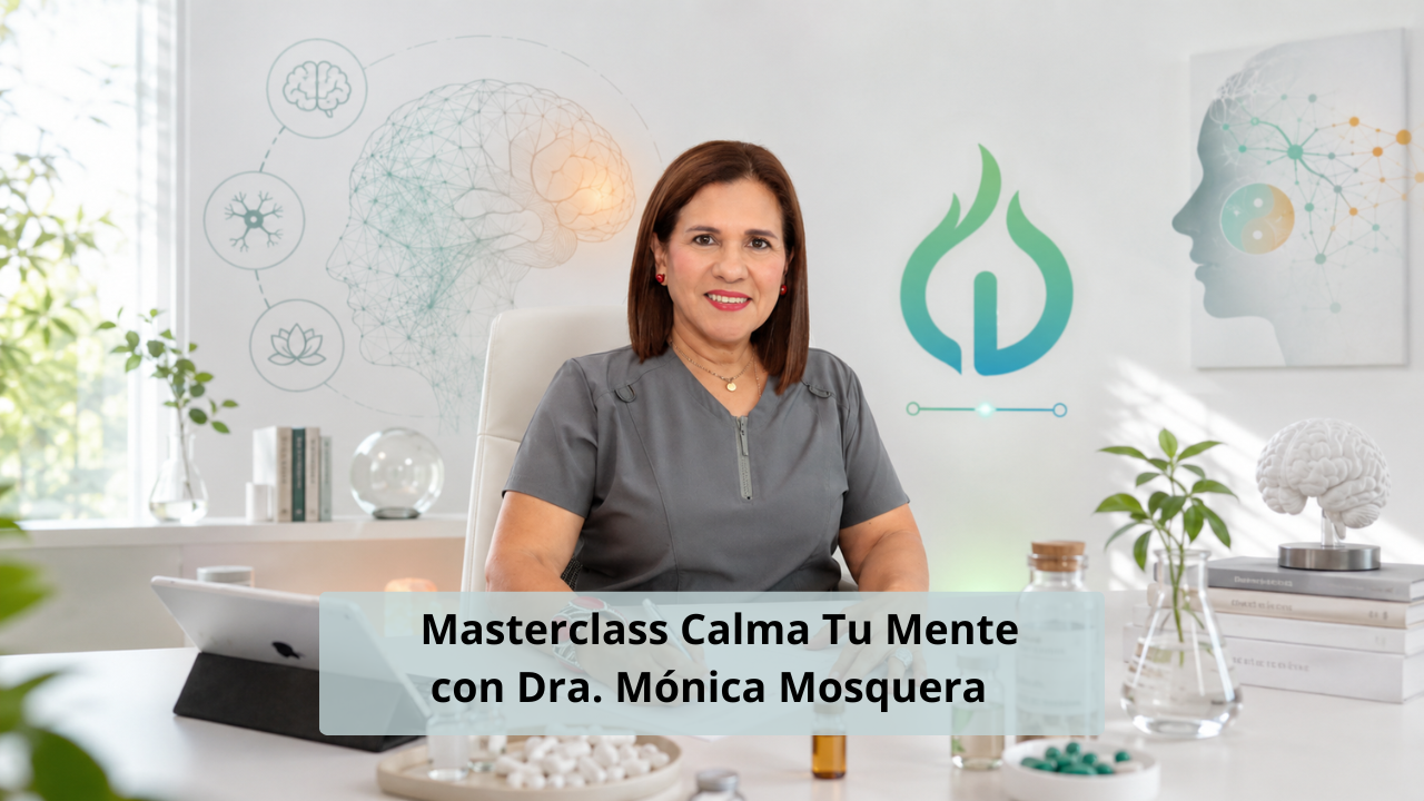 Masterclass Calma Tu Mente · Dra. Mónica Mosquera